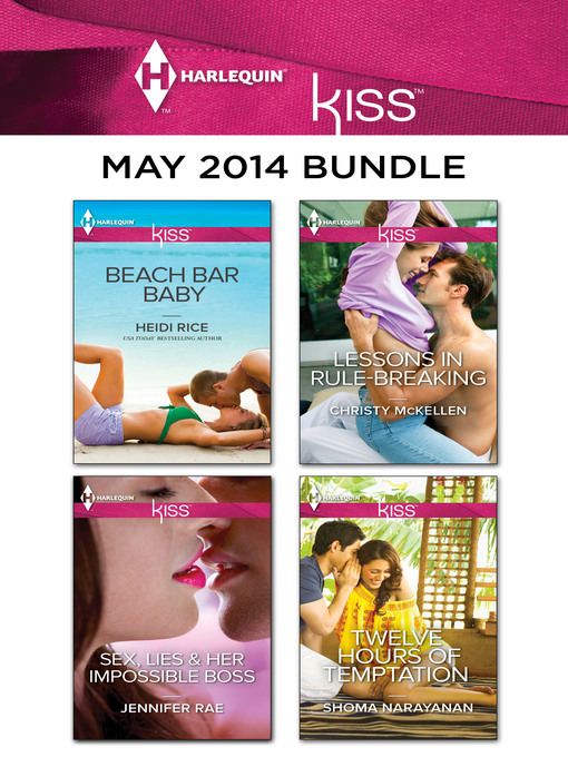 Title details for Harlequin KISS May 2014 Bundle: Beach Bar Baby\Sex, Lies & Her Impossible Boss\Lessons in Rule-Breaking\Twelve Hours of Temptation by Heidi Rice - Available